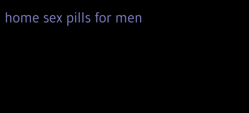home sex pills for men