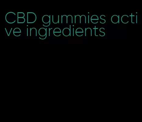 CBD gummies active ingredients