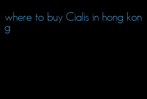 where to buy Cialis in hong kong