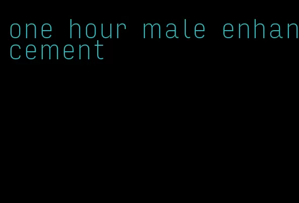 one hour male enhancement