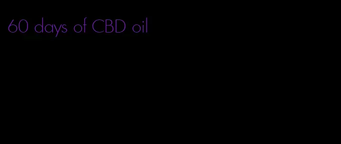 60 days of CBD oil