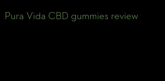 Pura Vida CBD gummies review