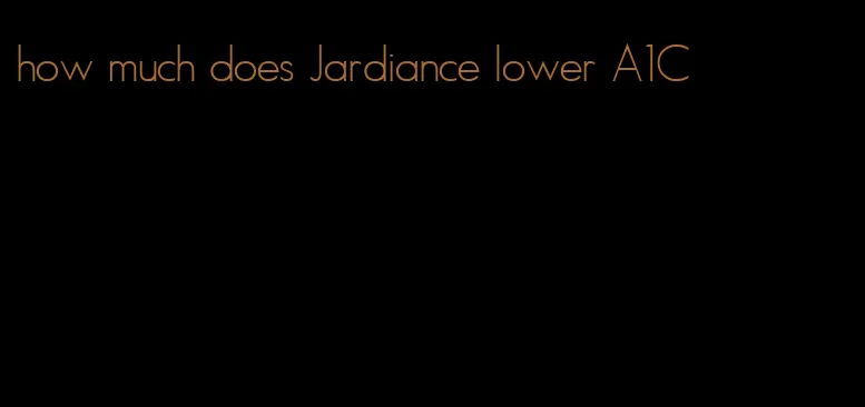 how much does Jardiance lower A1C