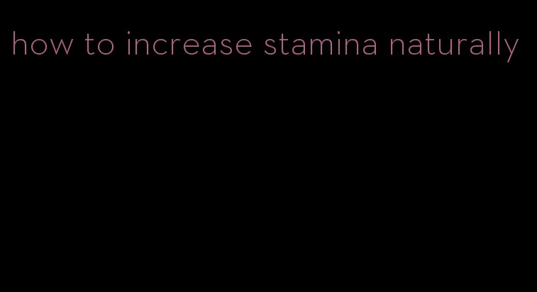 how to increase stamina naturally