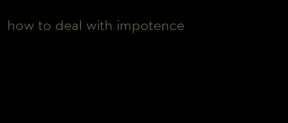 how to deal with impotence