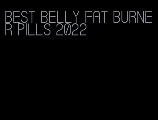 best belly fat burner pills 2022