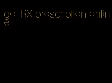 get RX prescription online