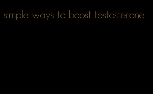 simple ways to boost testosterone