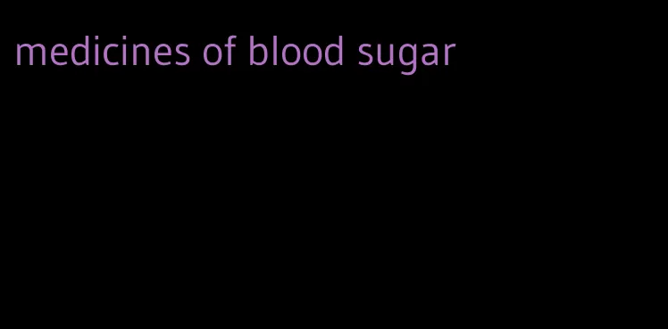 medicines of blood sugar
