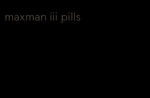 maxman iii pills