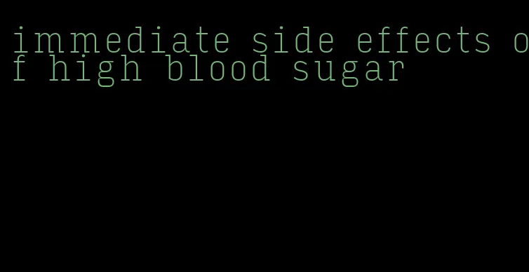 immediate side effects of high blood sugar