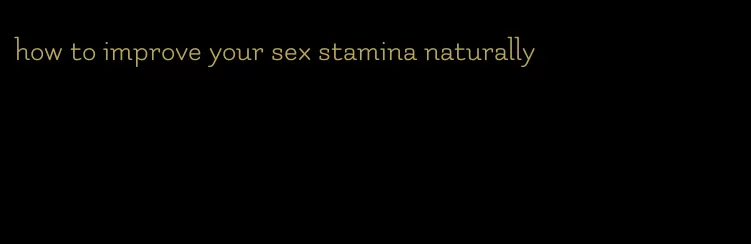 how to improve your sex stamina naturally