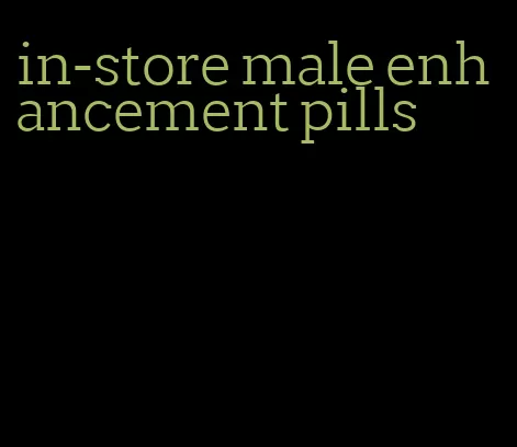 in-store male enhancement pills