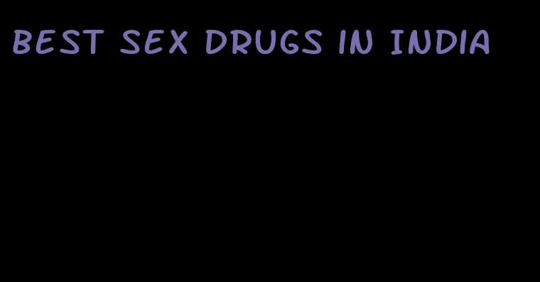 best sex drugs in India