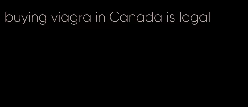 buying viagra in Canada is legal