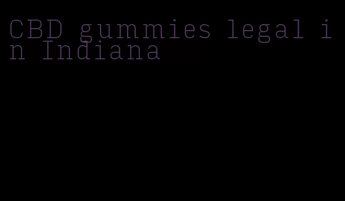 CBD gummies legal in Indiana