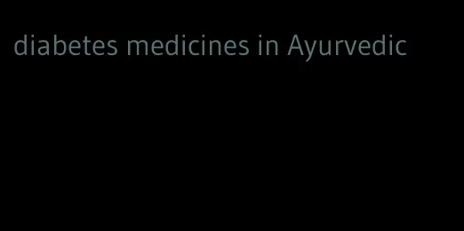 diabetes medicines in Ayurvedic
