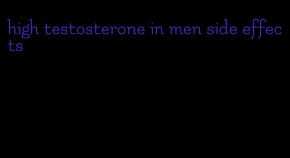 high testosterone in men side effects