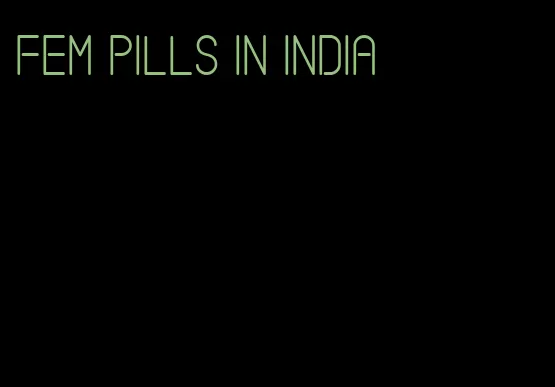 fem pills in India