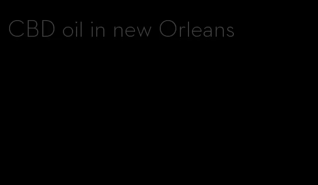 CBD oil in new Orleans