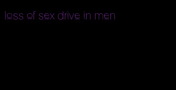 loss of sex drive in men