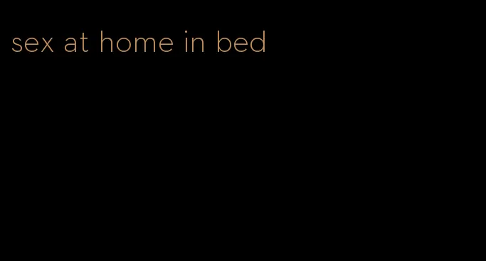 sex at home in bed
