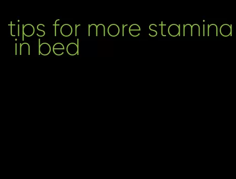 tips for more stamina in bed