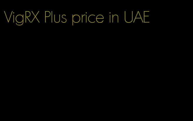 VigRX Plus price in UAE
