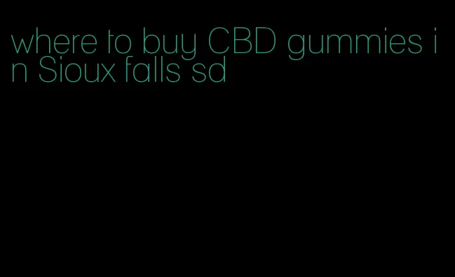 where to buy CBD gummies in Sioux falls sd