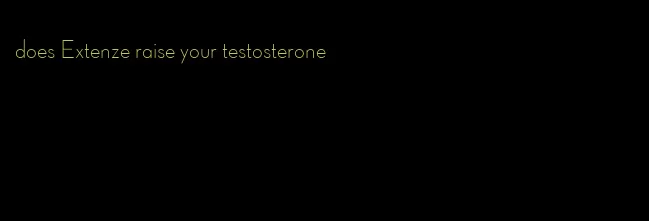 does Extenze raise your testosterone