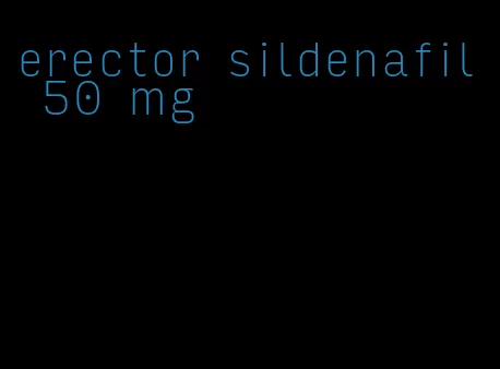erector sildenafil 50 mg