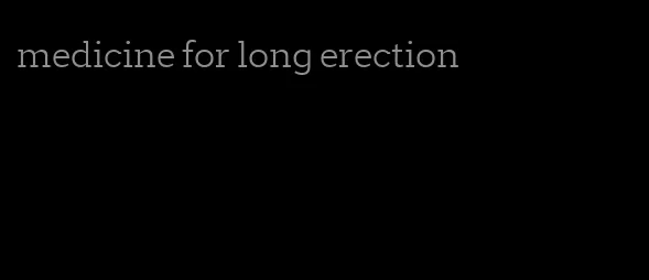 medicine for long erection