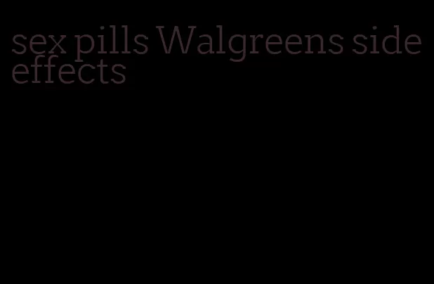 sex pills Walgreens side effects