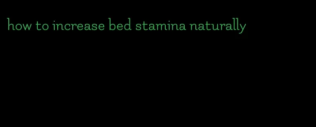 how to increase bed stamina naturally