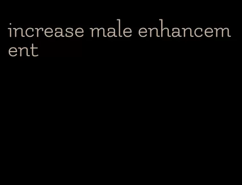 increase male enhancement