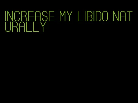 increase my libido naturally