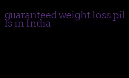 guaranteed weight loss pills in India