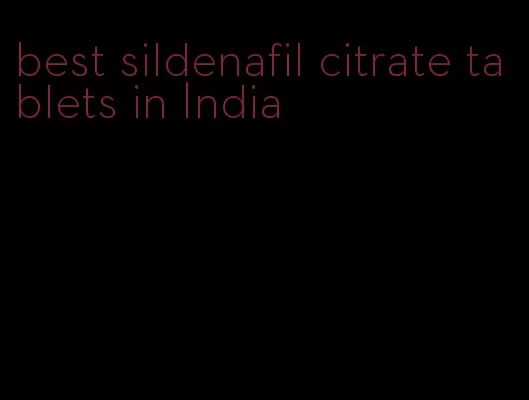 best sildenafil citrate tablets in India