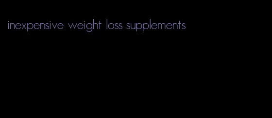 inexpensive weight loss supplements