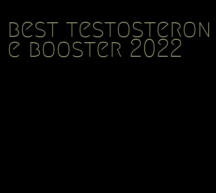 best testosterone booster 2022