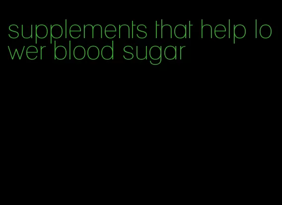 supplements that help lower blood sugar