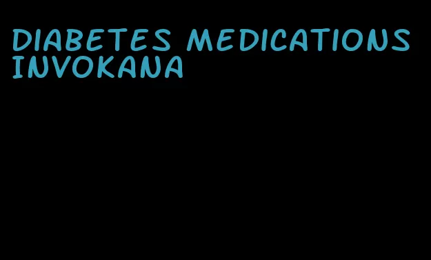 diabetes medications Invokana