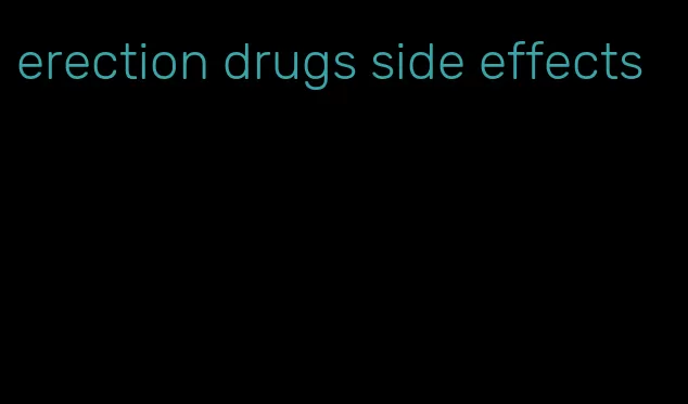 erection drugs side effects