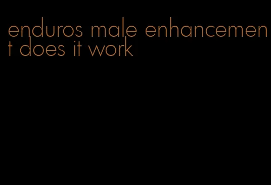 enduros male enhancement does it work