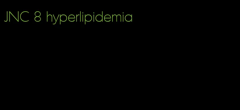 JNC 8 hyperlipidemia