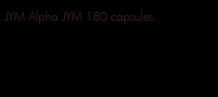 JYM Alpha JYM 180 capsules