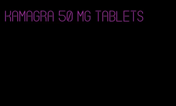 Kamagra 50 mg tablets