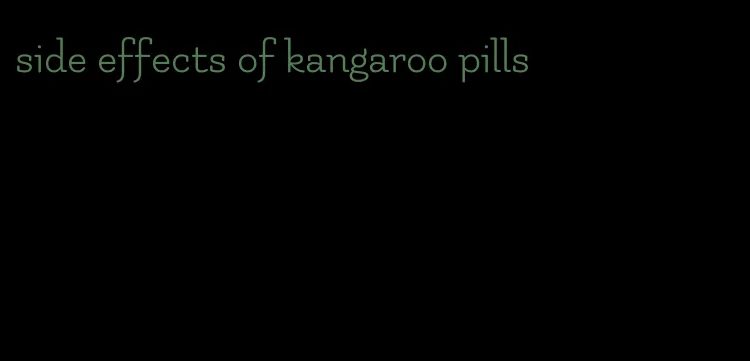 side effects of kangaroo pills