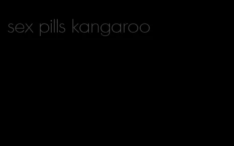 sex pills kangaroo