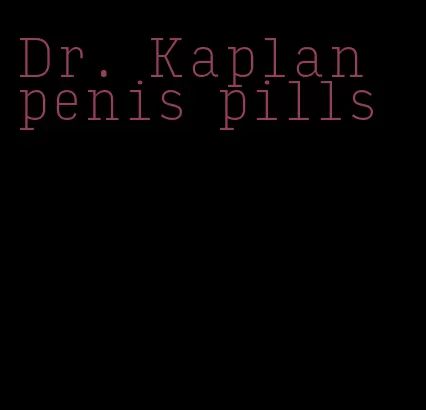 Dr. Kaplan penis pills